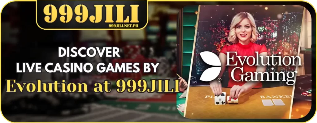 999Jili Live Casino Games Evolution