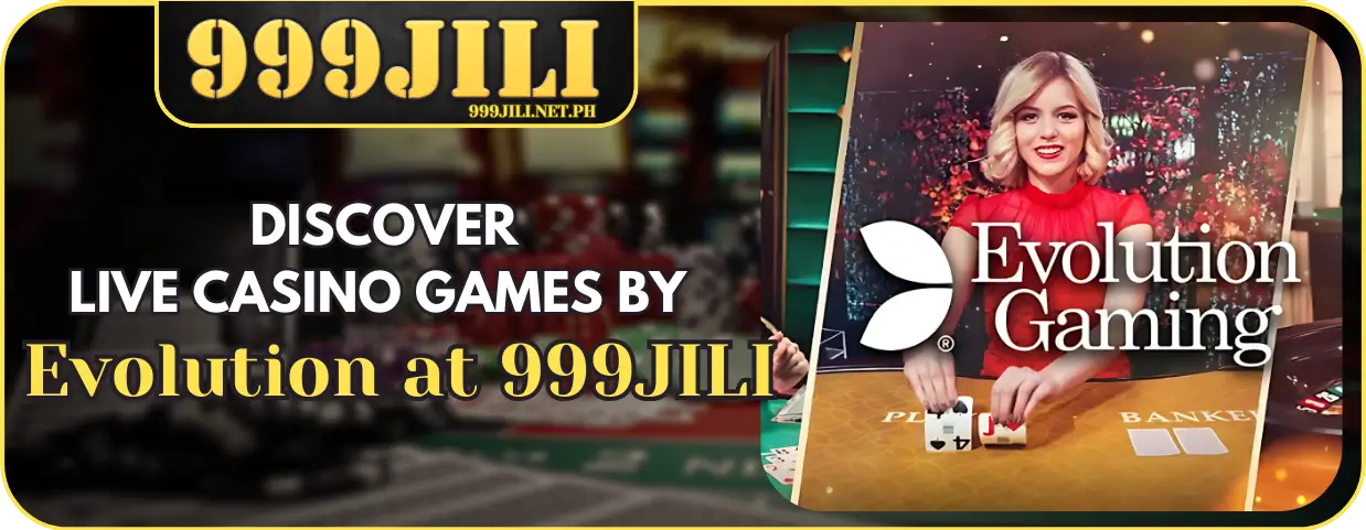 999Jili Live Casino Games Evolution